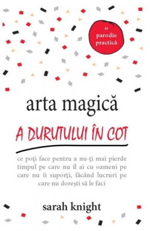 Dezvoltare Personala Adulti - arta magica a durutului in cot de sarah knight