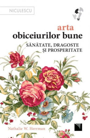 Arta obiceiurilor bune. Sanatate, dragoste si prosperitate de Nathalie W. Herrman [2]