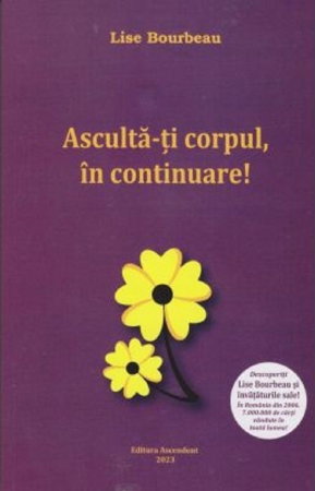 Librarie - Asculta-ti corpul, in continuare de Lise Bourbeau
