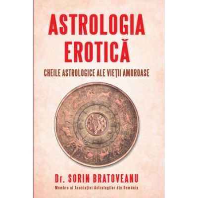 Astrologia erotica. Cheile astrologice ale vietii amoroase de Sorin Bratoveanu [0]