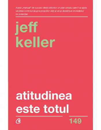 Atitudinea este totul. Editia a V-a de Jeff Keller [1]