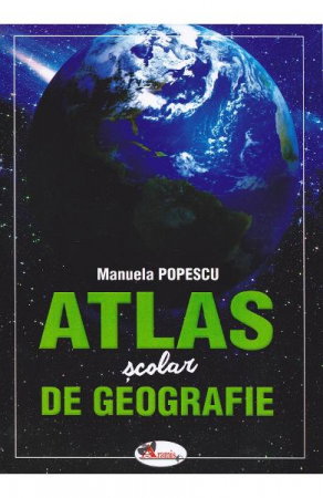 Carti pentru copii - Atlas scolar de geografie - Manuela Popescu