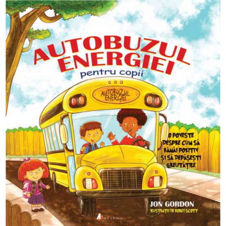 Dezvoltare Personala - Autobuzul energiei pentru copii de Jon Gordon