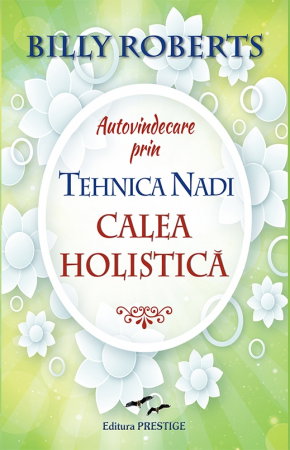 Sanatate - Autovindecare prin tehnica Nadi.Calea holistica - Billy Roberts