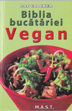 Sanatate - Biblia bucatariei Vegan de Pat Crocker
