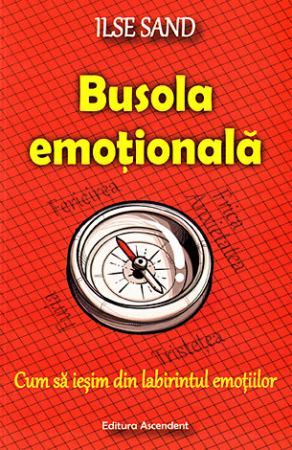 Dezvoltare Spirituala - Busola emotionala. Cum sa iesim din labirintul emotiilor