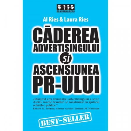 Librarie - Caderea advertisingului si ascensiunea PR-ului de Al Ries, Laura Ries