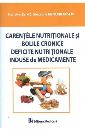 Medicina & Farmacie - Carentele Nutritionale Si Bolile Cronice Deficite Nutritionale Induse De Medicamente de Gheorghe Menc