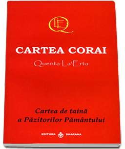 Spiritualitate - Ezoterism - Cartea corai. Quenta La Erta - Cartea de taina a Pazitorilor Pamantului de Naniokari, Satia Ierofant