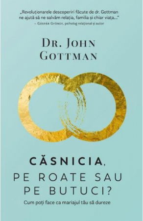 Casnicia, pe roate sau pe butuci? de John Gottman [0]