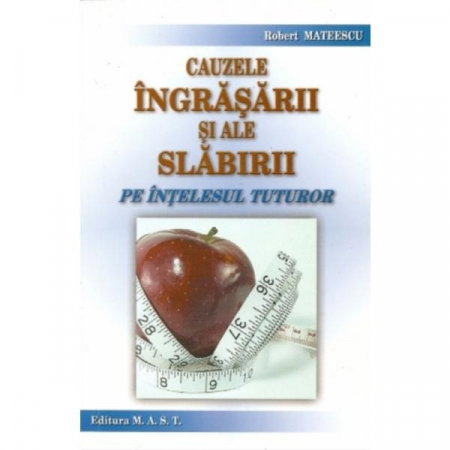 Sanatate - Cauzele ingrasarii si ale slabirii pe intelesul tuturor de Robert Mateescu