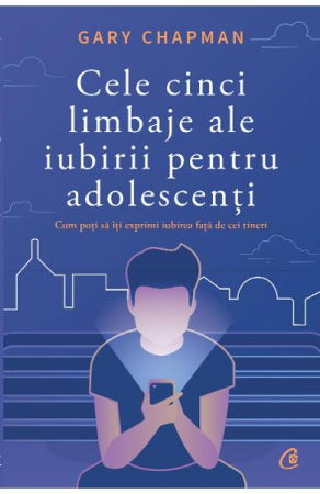 Cele cinci limbaje ale iubirii pentru adolescenti de Gary Chapman [1]