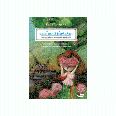 Carti pentru copii - Cele doua imparatii. Povestiri despre vocile fericirii