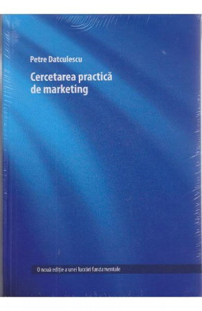 Librarie - Cercetarea practica de marketing de Petre Datculescu