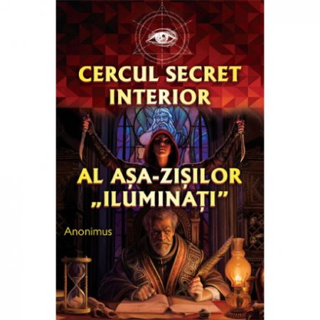 Istorii Secrete - Cercul secret interior al asa-zisilor "iluminati" de Anonimus