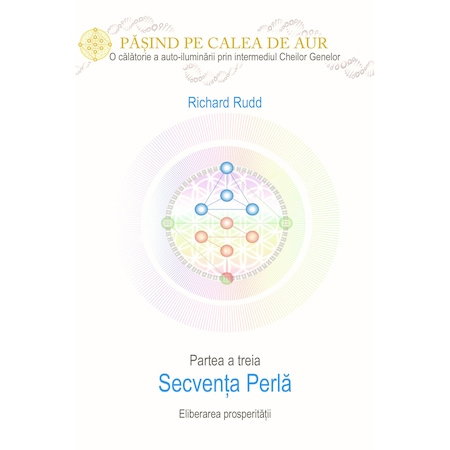 Dezvoltare Spirituala - Cheia Genelor: Calea de Aur - Secventa Perla