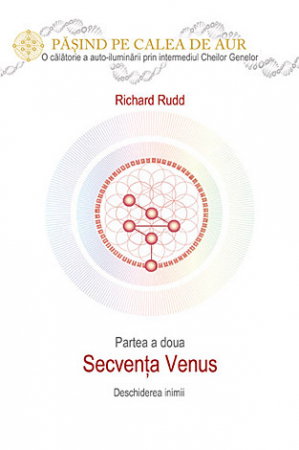 Dezvoltare Spirituala - Cheia genelor: Calea de Aur - Secventa Venus de Richard Rudd