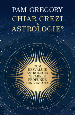 Librarie - Chiar crezi in astrologie? Cum dezvaluie astrologia tiparele profunde din viata ta