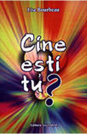 Dezvoltare Spirituala - Cine esti tu? de Lise Bourbeau