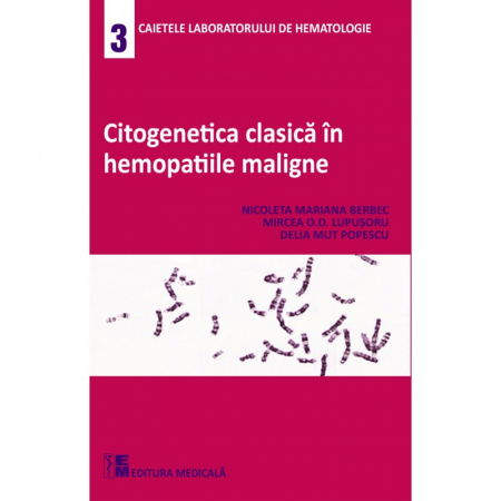 Sanatate - Citogenetica clasica in hemopatiile maligne de Nicoleta Mariana Berbec, Mircea O.D. Lupusoru, Delia Mut Popescu