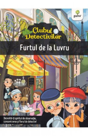 Carti pentru copii - Clubul detectivilor. Furtul de la Luvru