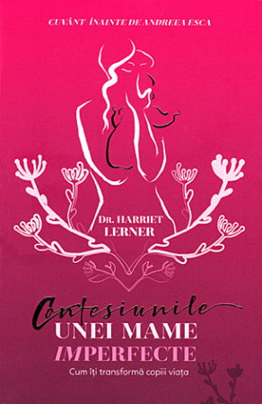 Librarie - Confesiunile unei mame imperfecte. Cum iti transforma copiii viata