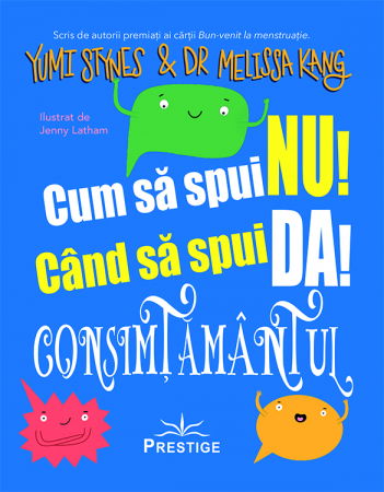 Dezvoltare personala - Consimtamantul  de Yumi Stynes, Dr. Melissa Kang