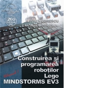Librarie - Construirea si programarea robotilor Lego MINDSTORMS EV3 de Liviu Negrescu, Lavinia Negrescu