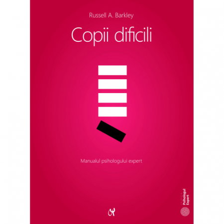 Librarie - Copii dificili. Manualul psihologului expert de Russell A. Barkley