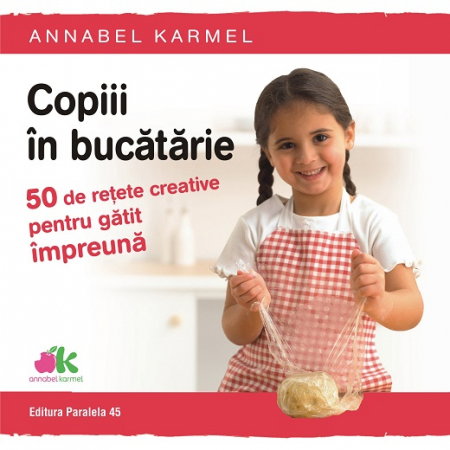 Non-fictiune - Copiii in bucatarie. 50 de retete creative pentru gatit impreuna
