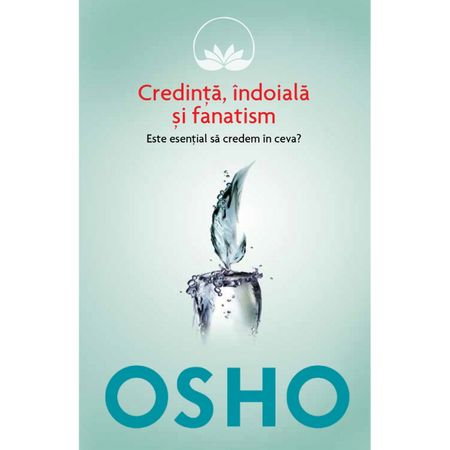 Dezvoltare Spirituala - Osho - Vol 3 - Credinta, indoiala si fanatism