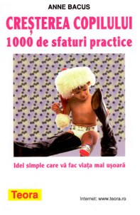 Librarie - Cresterea copilului. 1000 de sfaturi practice