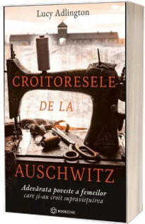 Literatura Universala - Croitoresele de la Auschwitz de Adlington Lucy