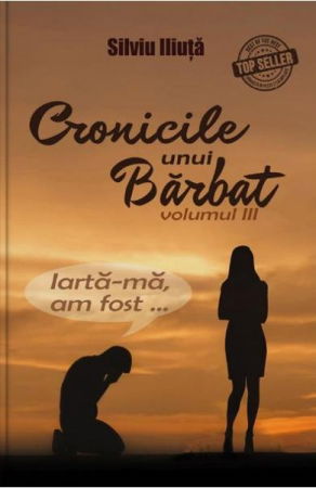 Beletristica - Cronicile unui barbat Vol.3 de Silviu Iliuta