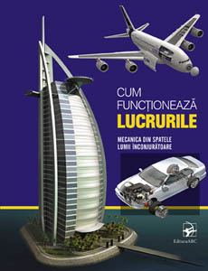 Cum functioneaza lucrurile. Mecanica din spatele lumii inconjuratoare [1]