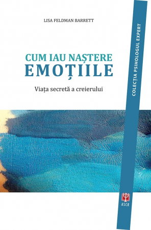Librarie - Cum iau nastere emotiile de Lisa Feldman Barret
