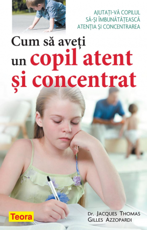 Librarie - Cum sa aveti un copil atent si concentrat - UZATA