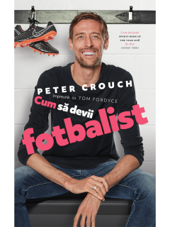 Sanatate - Cum sa devii fotbalist de Peter Crouch