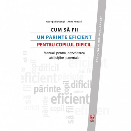 Librarie - Cum sa fii un parinte eficient pentru copillul dificil de Anne Kendall