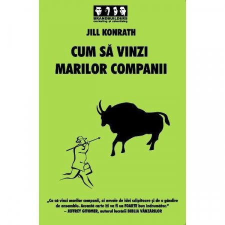 Librarie - Cum sa vinzi marilor companii de Jill Konrath