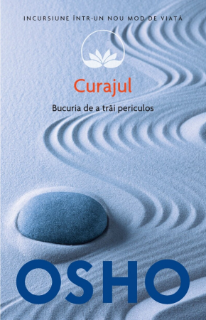 Dezvoltare Spirituala - Curajul. Bucuria de a trai periculos