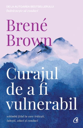 Curajul de a fi vulnerabil. Editia a II - a de Brene Brown [0]