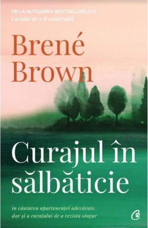 Curajul in salbaticie. Editia a II - a de Brene Brown [1]
