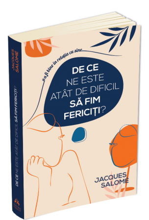 Dezvoltare Personala - De ce ne este atat de dificil sa fim fericiti?