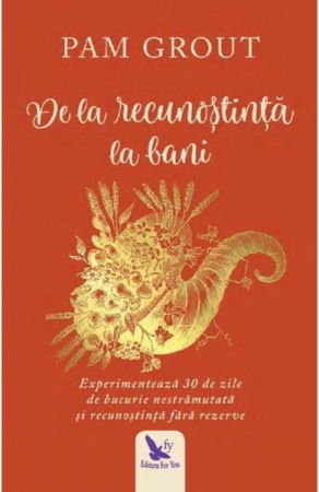 Spiritualitate - Ezoterism - de la recunostinta la bani de pam grout