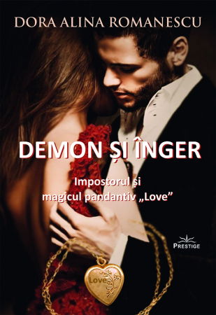 Beletristica - Demon si Inger - Impostorul si magicul pandantiv „LOVE” de Dora Alina Romanescu
