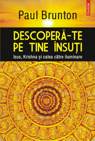 Dezvoltare Spirituala - Descopera-te pe tine insuti. Isus, Krishna si calea catre iluminare