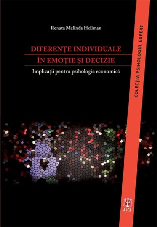 Non-fictiune - Diferente individuale in emotie si decizie de Renata Melinda Heilman