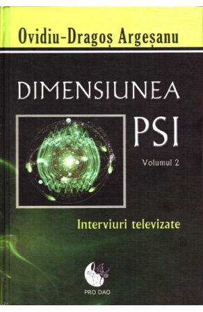 Spiritualitate - Ezoterism - Dimensiunea PSI - Volumul 2 de Ovidiu-Dragos Argesanu
