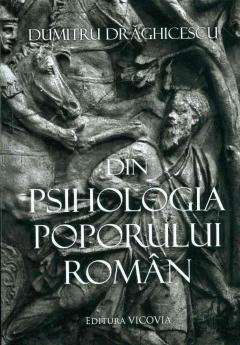 Istorie - Din psihologia poporului roman de Dumitru Draghicescu